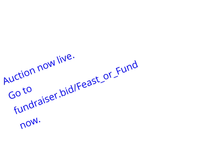 Auction now live. Go to fundraiser.bid/Feast_or_Fund now.